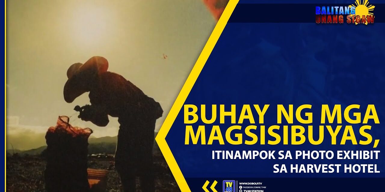 BUHAY NG MGA MAGSISIBUYAS, ITINAMPOK SA PHOTO EXHIBIT SA HARVEST HOTEL