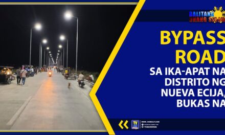 BYPASS ROAD SA IKA-APAT NA DISTRITO NG NUEVA ECIJA, BUKAS NA