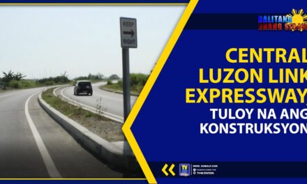 CENTRAL LUZON LINK EXPRESSWAY, TULOY NA ANG KONSTRUKSYON