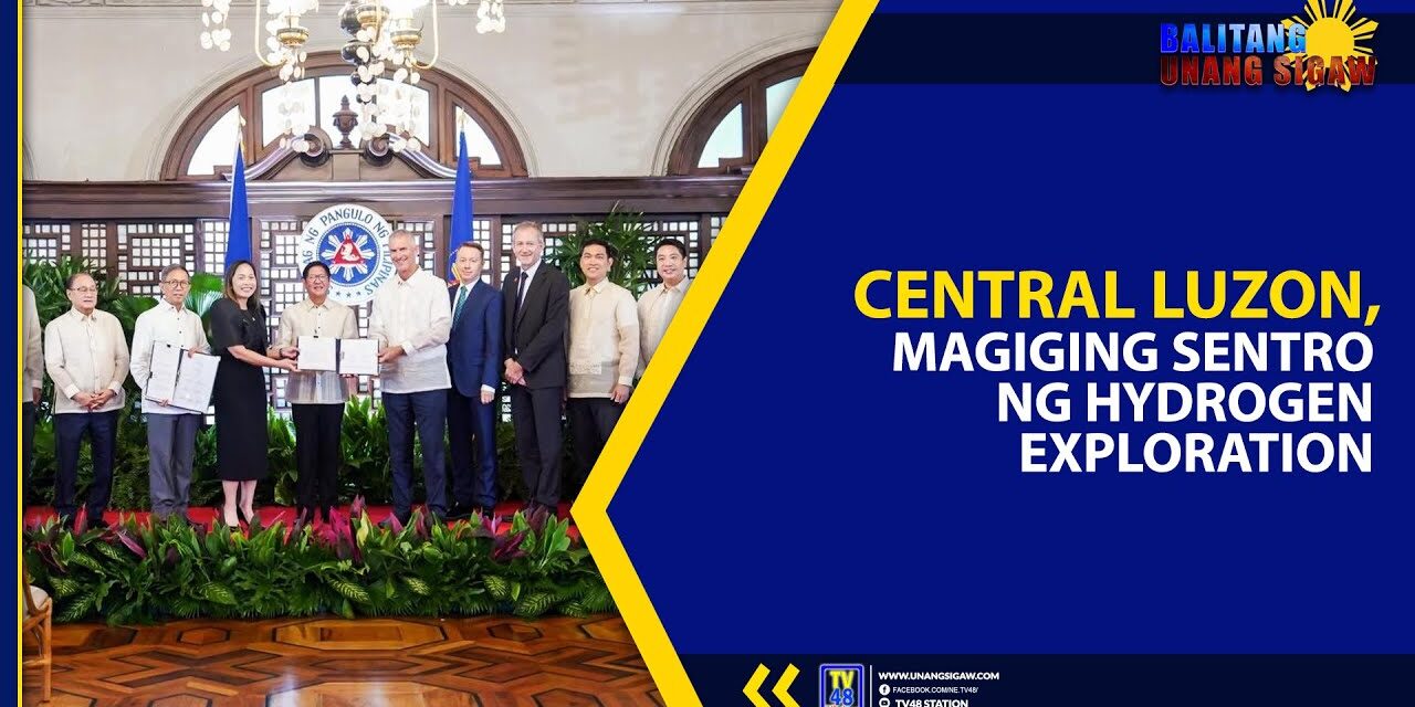 CENTRAL LUZON, MAGIGING SENTRO NG HYDROGEN EXPLORATION