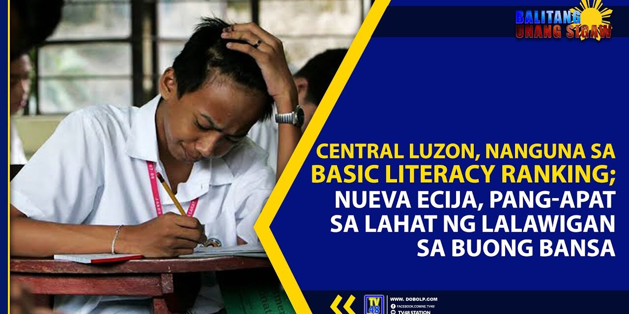 CENTRAL LUZON, NANGUNA SA BASIC LITERACY RANKING; NUEVA ECIJA, PANG-APAT SA LAHAT NG LALAWIGAN SA BUONG BANSA