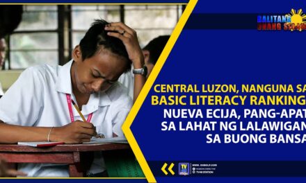 CENTRAL LUZON, NANGUNA SA BASIC LITERACY RANKING; NUEVA ECIJA, PANG-APAT SA LAHAT NG LALAWIGAN SA BUONG BANSA