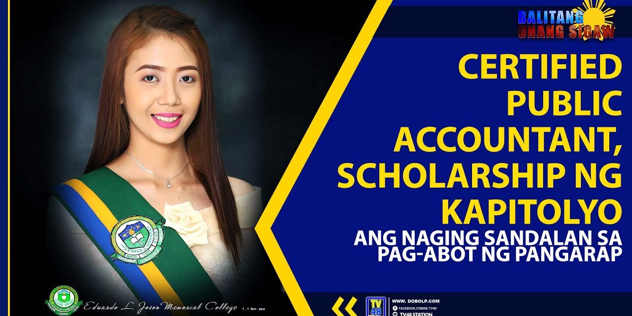 CERTIFIED PUBLIC ACCOUNTANT, SCHOLARSHIP NG KAPITOLYO ANG NAGING SANDALAN SA PAG-ABOT NG PANGARAP