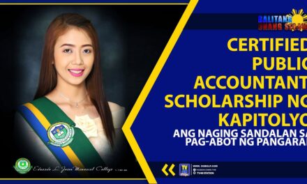 CERTIFIED PUBLIC ACCOUNTANT, SCHOLARSHIP NG KAPITOLYO ANG NAGING SANDALAN SA PAG-ABOT NG PANGARAP