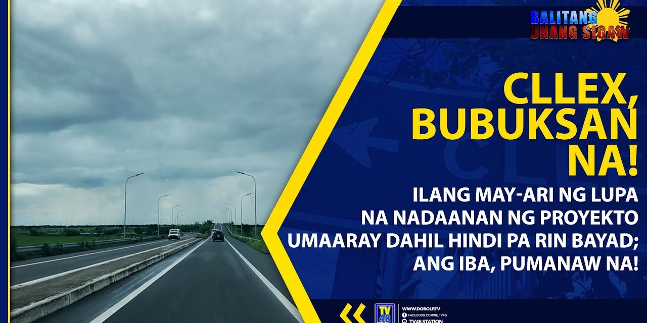 ILANG MAY-ARI NG LUPA NA NADAANAN NG PROYEKTO UMAARAY DAHIL HINDI PA RIN BAYAD; ANG IBA, PUMANAW NA!