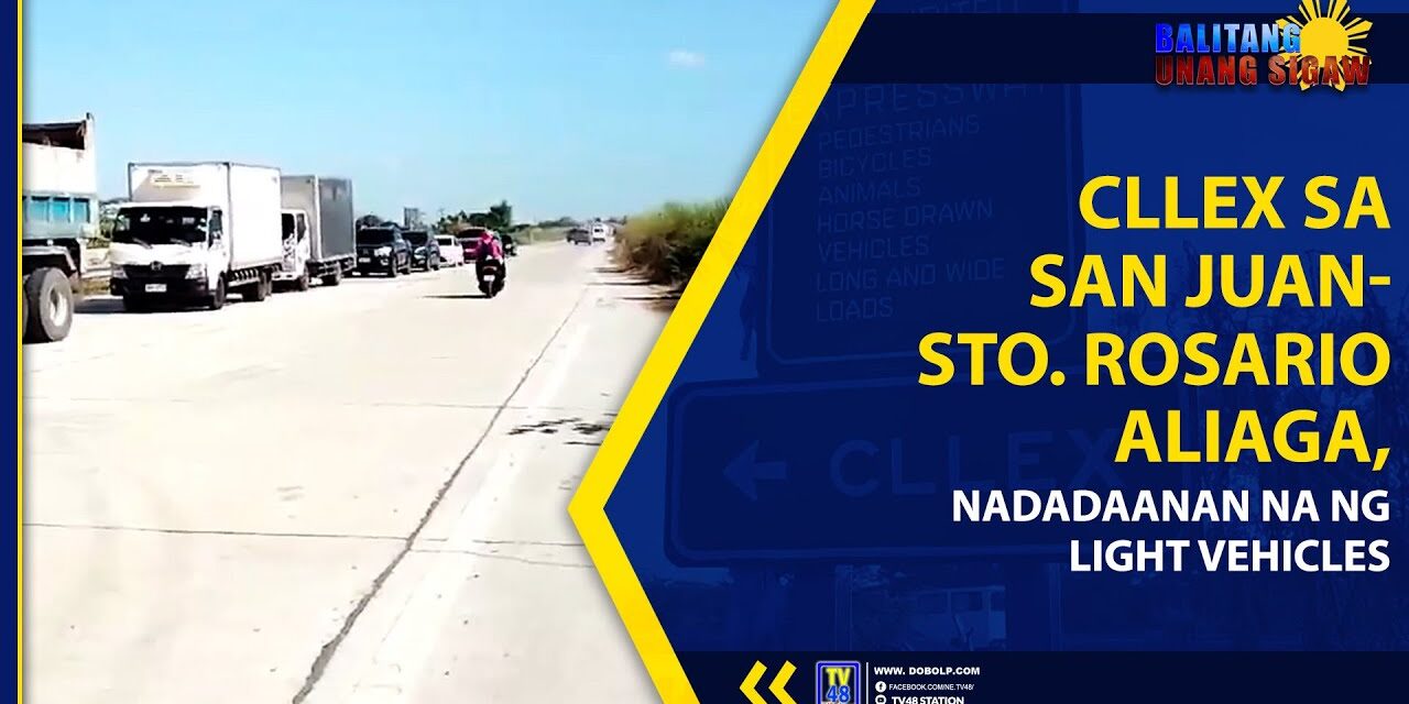 CLLEX SA SAN JUAN-STO. ROSARIO ALIAGA, NADADAANAN NA NG LIGHT VEHICLES