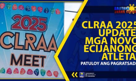 CLRAA 2025 UPDATE: MGA NOVO ECIJANONG ATLETA, PATULOY ANG PAGRATSADA