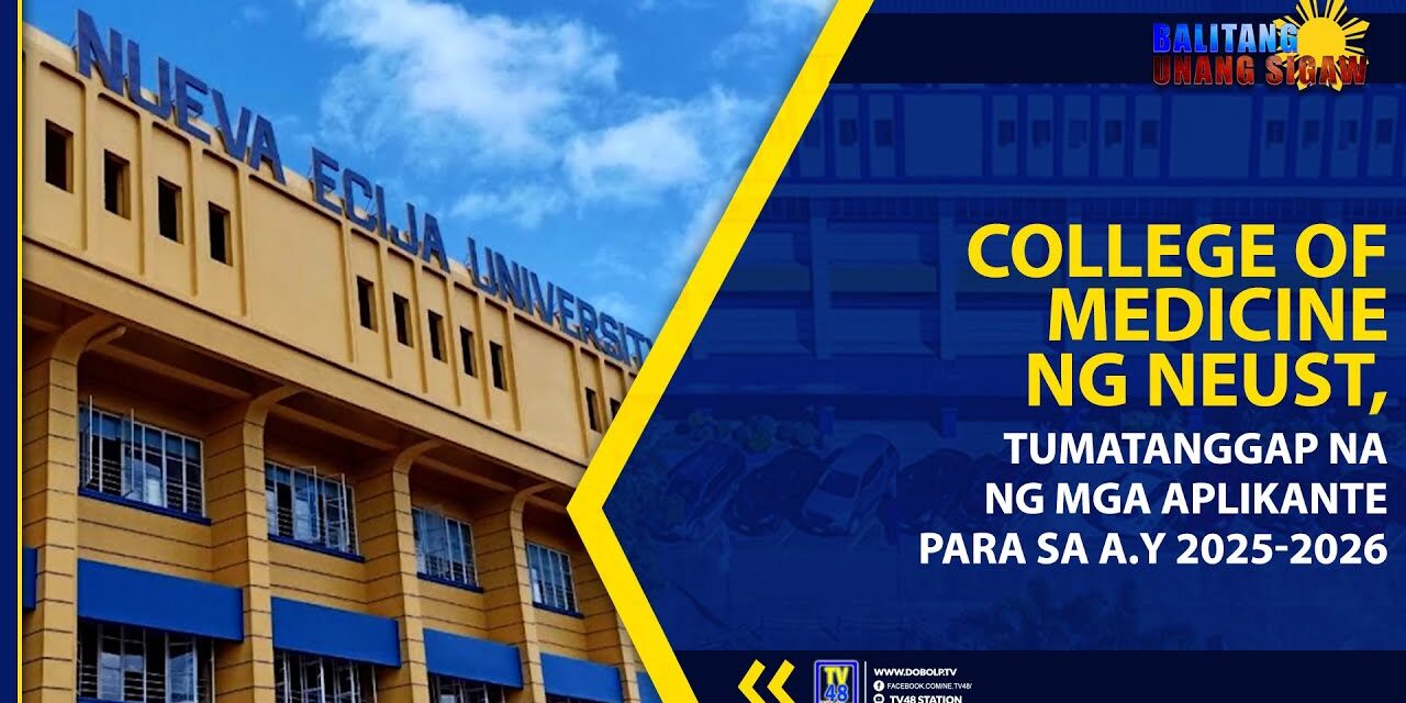 COLLEGE OF MEDICINE NG NEUST, TUMATANGGAP NA NG MGA APLIKANTE PARA SA A.Y 2025-2026