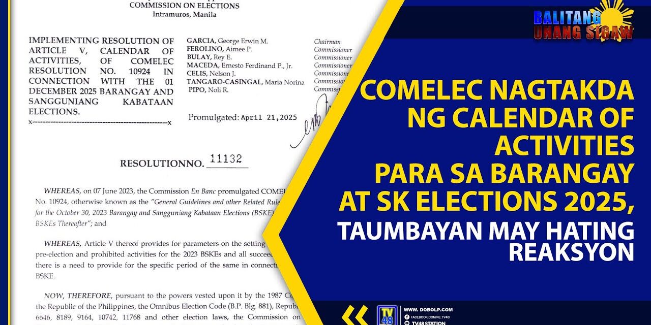 COMELEC NAGTAKDA NG CALENDAR OF ACTIVITIES PARA SA BARANGAY AT SK ELECTIONS 2025, TAUMBAYAN MAY HATING REAKSYON