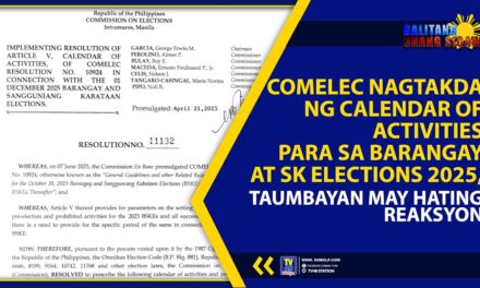 COMELEC NAGTAKDA NG CALENDAR OF ACTIVITIES PARA SA BARANGAY AT SK ELECTIONS 2025, TAUMBAYAN MAY HATING REAKSYON