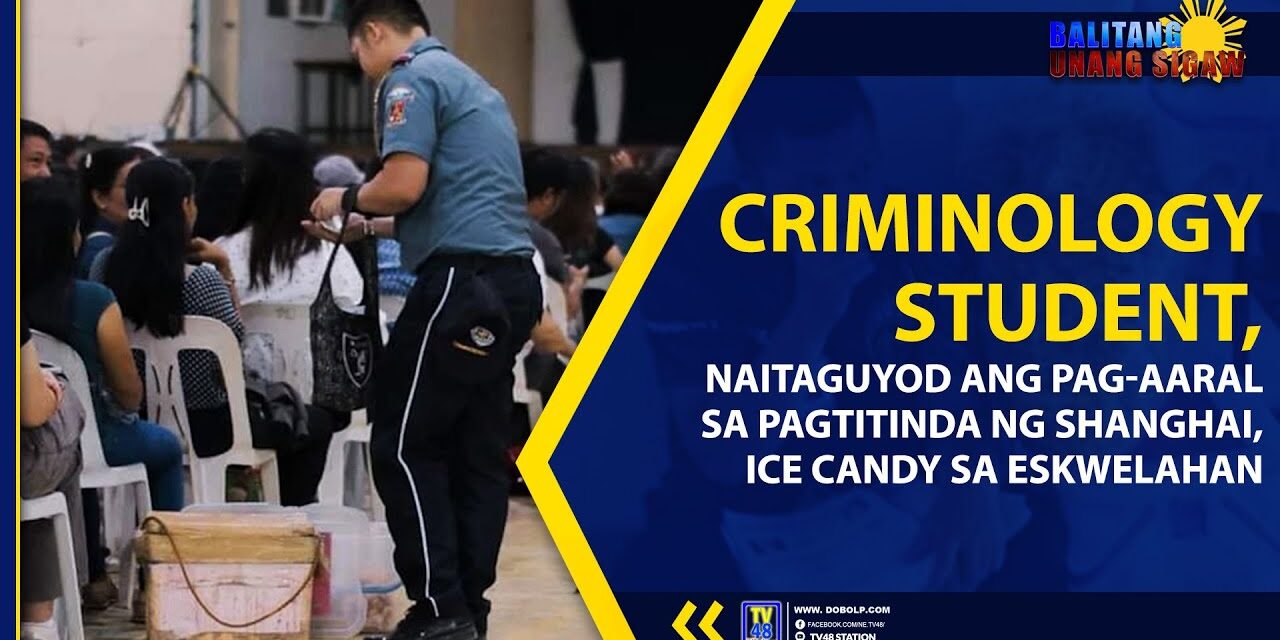 CRIMINOLOGY STUDENT, NAITAGUYOD ANG PAG-AARAL SA PAGTITINDA NG SHANGHAI, ICE CANDY SA ESKWELAHAN
