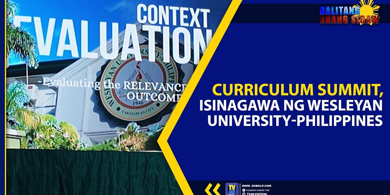 CURRICULUM SUMMIT, ISINAGAWA NG WESLEYAN UNIVERSITY-PHILIPPINES