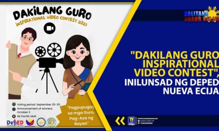 “DAKILANG GURO INSPIRATIONAL VIDEO CONTEST”, INILUNSAD NG DEPED NUEVA ECIJA