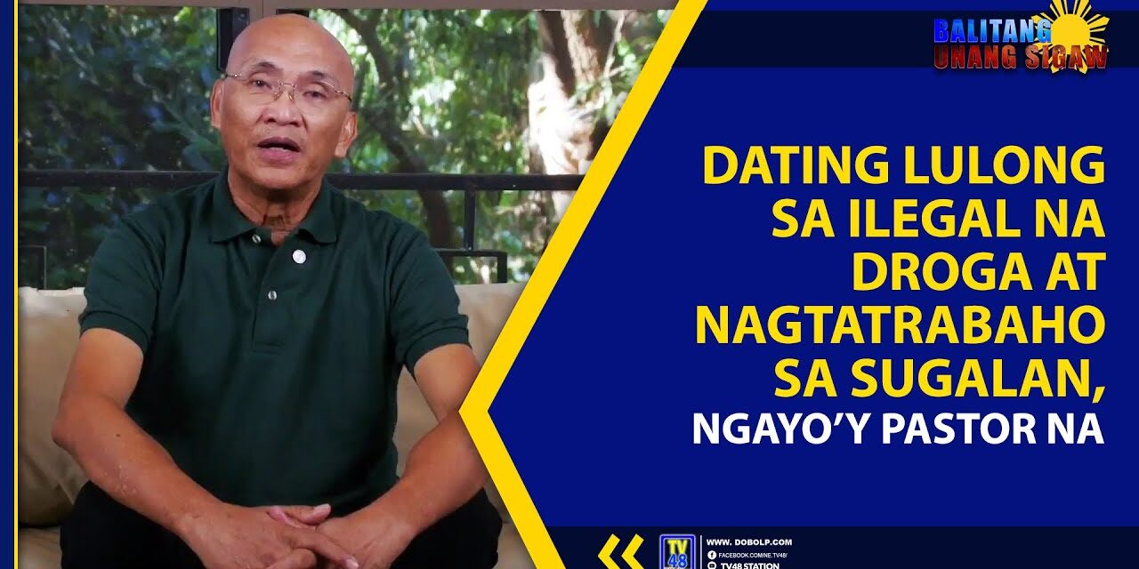DATING LULONG SA ILEGAL NA DROGA AT NAGTATRABAHO SA SUGALAN, NGAYO’Y PASTOR NA