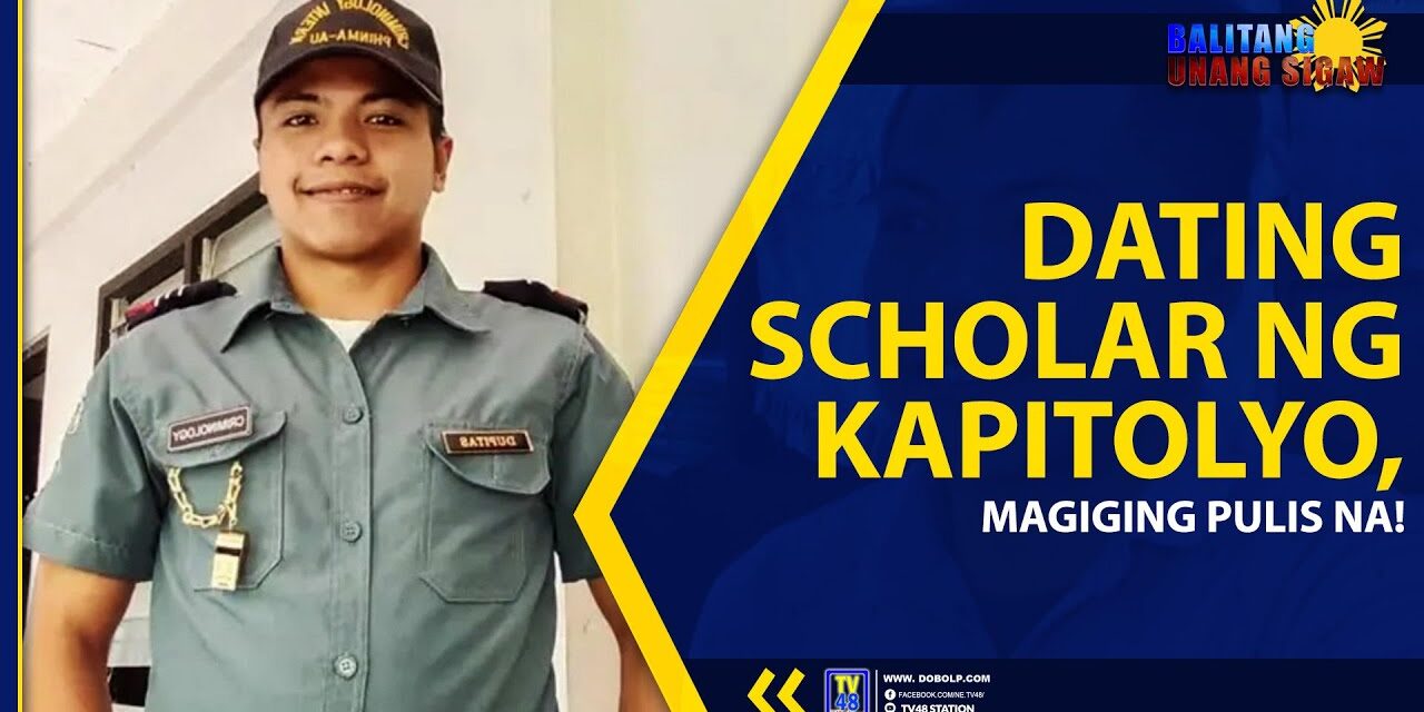 DATING SCHOLAR NG KAPITOLYO, MAGIGING PULIS NA!
