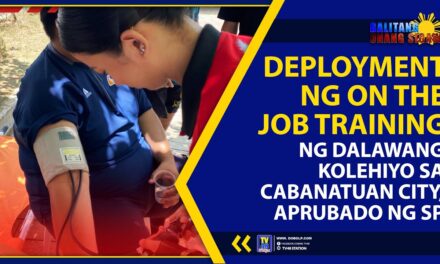 DEPLOYMENT NG ON THE JOB TRAINING NG DALAWANG KOLEHIYO SA CABANATUAN CITY, APRUBADO NG SP