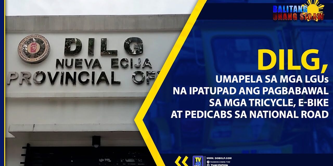 DILG, UMAPELA SA MGA LGUs NA IPATUPAD ANG PAGBABAWAL SA MGA TRICYCLE, E-BIKE AT PEDICABS SA NATIONAL ROAD