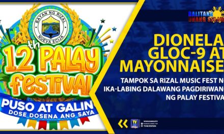 DIONELA, GLOC-9 AT MAYONNAISE, TAMPOK SA RIZAL MUSIC FEST NG IKA-LABING DALAWANG PAGDIRIWANG NG PALAY FESTIVAL