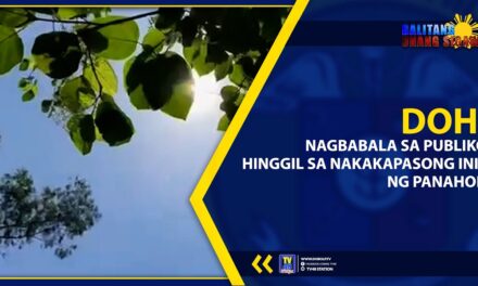 DOH, NAGBABALA SA PUBLIKO HINGGIL SA NAKAKAPASONG INIT NG PANAHON