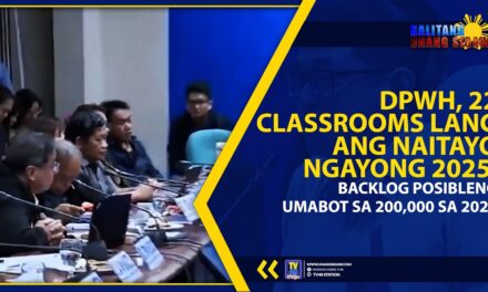 DPWH, 22 CLASSROOMS LANG ANG NAITAYO NGAYONG 2025; BACKLOG POSIBLENG UMABOT SA 200,000 SA 2028
