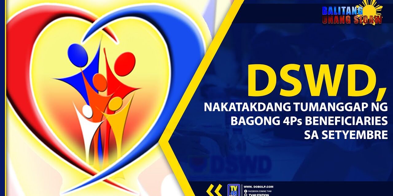 DSWD, NAKATAKDANG TUMANGGAP NG BAGONG 4Ps BENEFICIARIES SA SETYEMBRE