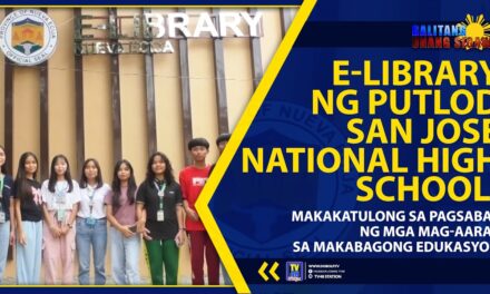 E-LIBRARY NG PUTLOD SAN JOSE NATIONAL HIGH SCHOOL, MAKAKATULONG SA PAGSABAY NG MGA MAG-AARAL SA MAKABAGONG EDUKASYON