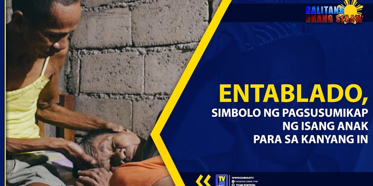 ENTABLADO, SIMBOLO NG PAGSUSUMIKAP NG ISANG ANAK PARA SA KANYANG INA