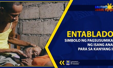 ENTABLADO, SIMBOLO NG PAGSUSUMIKAP NG ISANG ANAK PARA SA KANYANG INA