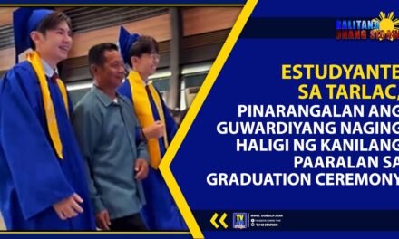 ESTUDYANTE SA TARLAC, PINARANGALAN ANG GUWARDIYANG NAGING HALIGI NG KANILANG PAARALAN SA GRADUATION CEREMONY