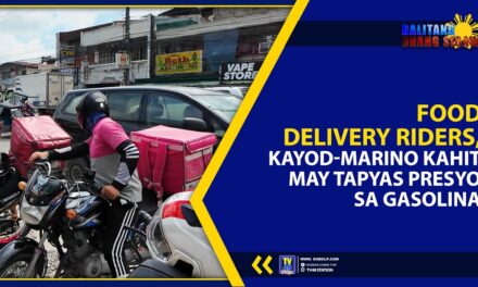FOOD DELIVERY RIDERS, KAYOD-MARINO KAHIT MAY TAPYAS PRESYO SA GASOLINA