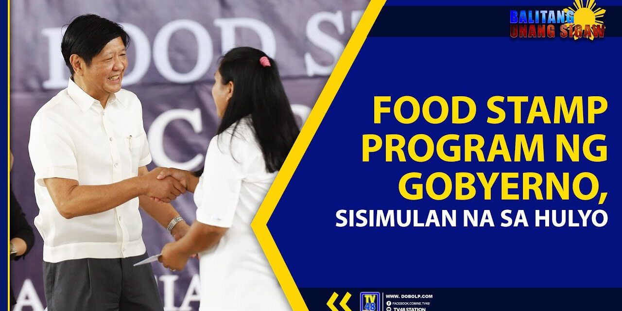 FOOD STAMP PROGRAM NG GOBYERNO, SISIMULAN NA SA HULYO