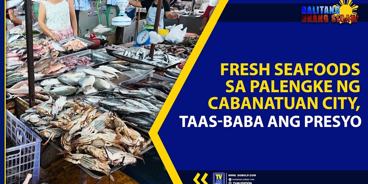 FRESH SEAFOODS SA PALENGKE NG CABANATUAN CITY, TAAS-BABA ANG PRESYO