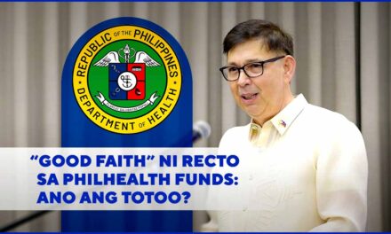 “GOOD FAITH” NI RECTO SA PHILHEALTH FUNDS: ANO ANG TOTOO?