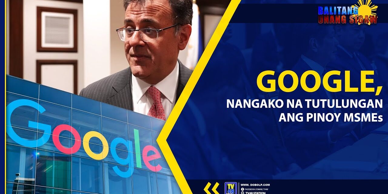 GOOGLE, NANGAKO NA TUTULUNGAN ANG PINOY MSMEs