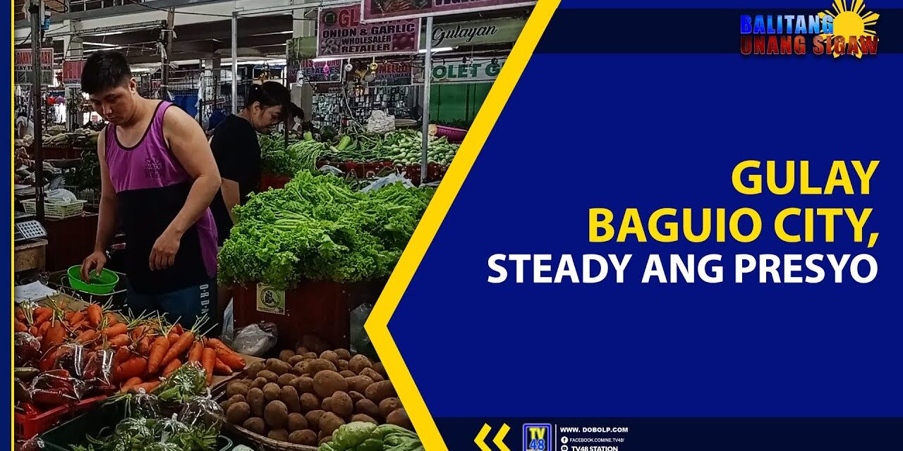 GULAY BAGUIO CITY, STEADY ANG PRESYO