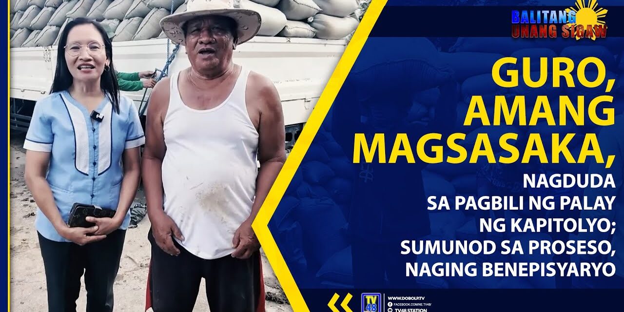 GURO, AMANG MAGSASAKA, NAGDUDA SA PAGBILI NG PALAY NG KAPITOLYO; SUMUNOD SA PROSESO, NAGING BENEPISYARYO