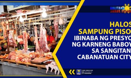 HALOS SAMPONG PISO, IBINABA NG PRESYO NG KARNENG BABOY SA SANGITAN, CABANATUAN CITY