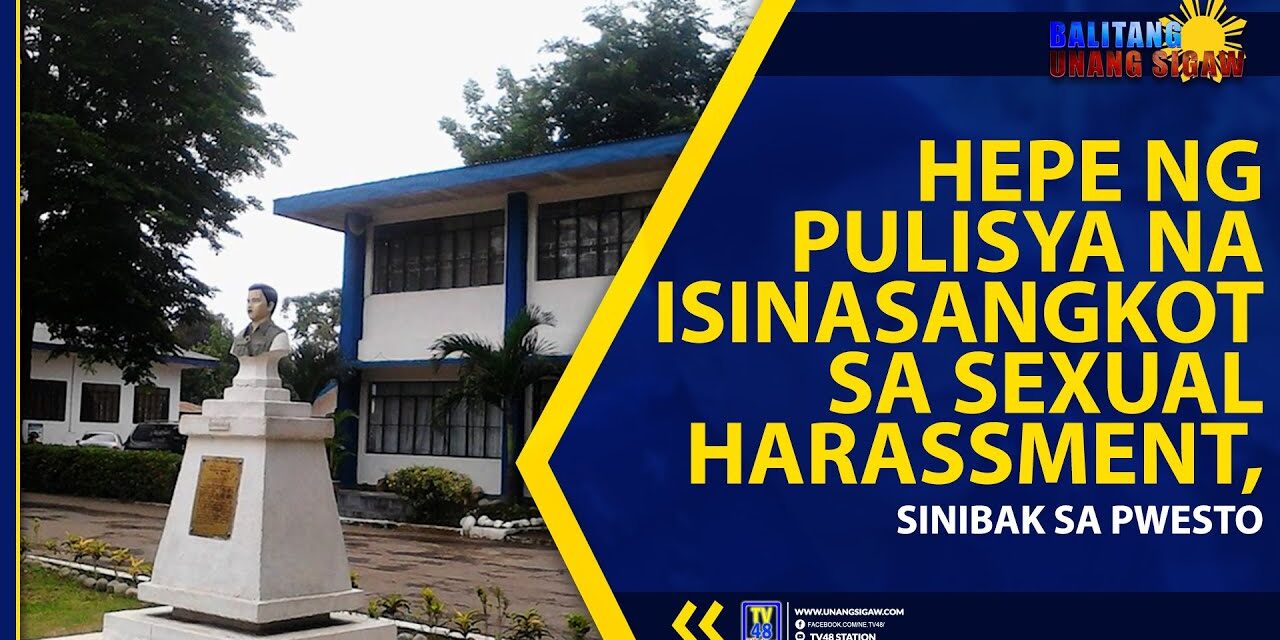 HEPE NG PULISYA NA ISINASANGKOT SA SEXUAL HARASSMENT, SINIBAK SA PWESTO