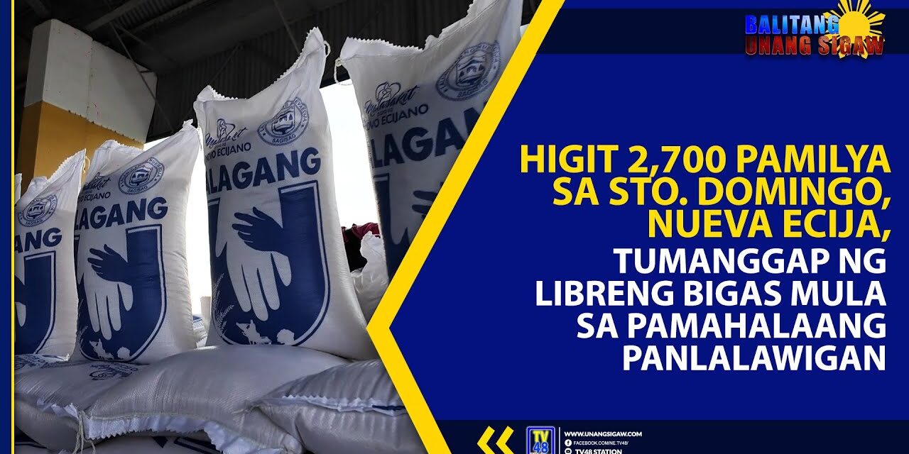 HIGIT 2,700 PAMILYA SA STO. DOMINGO, NUEVA ECIJA, TUMANGGAP NG LIBRENG BIGAS MULA SA PAMAHALAANG PANLALAWIGAN
