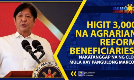 HIGIT 3,000 NA AGRARIAN REFORM BENEFICIARIES, NAKATANGGAP NA NG CLOA MULA KAY PANGULONG MARCOS