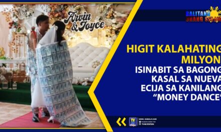 HIGIT KALAHATING MILYON, ISINABIT SA BAGONG KASAL SA NUEVA ECIJA SA KANILANG “MONEY DANCE”