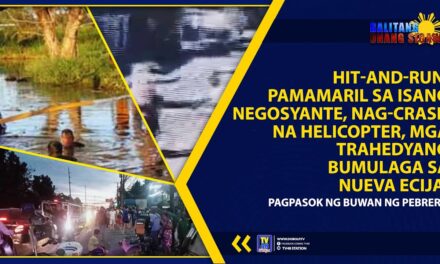 HIT-AND-RUN, PAMAMARIL SA ISANG NEGOSYANTE, NAG-CRASH NA HELICOPTER, MGA TRAHEDYANG BUMULAGA SA NUEVA ECIJA, PAGPASOK NG BUWAN NG PEBRERO