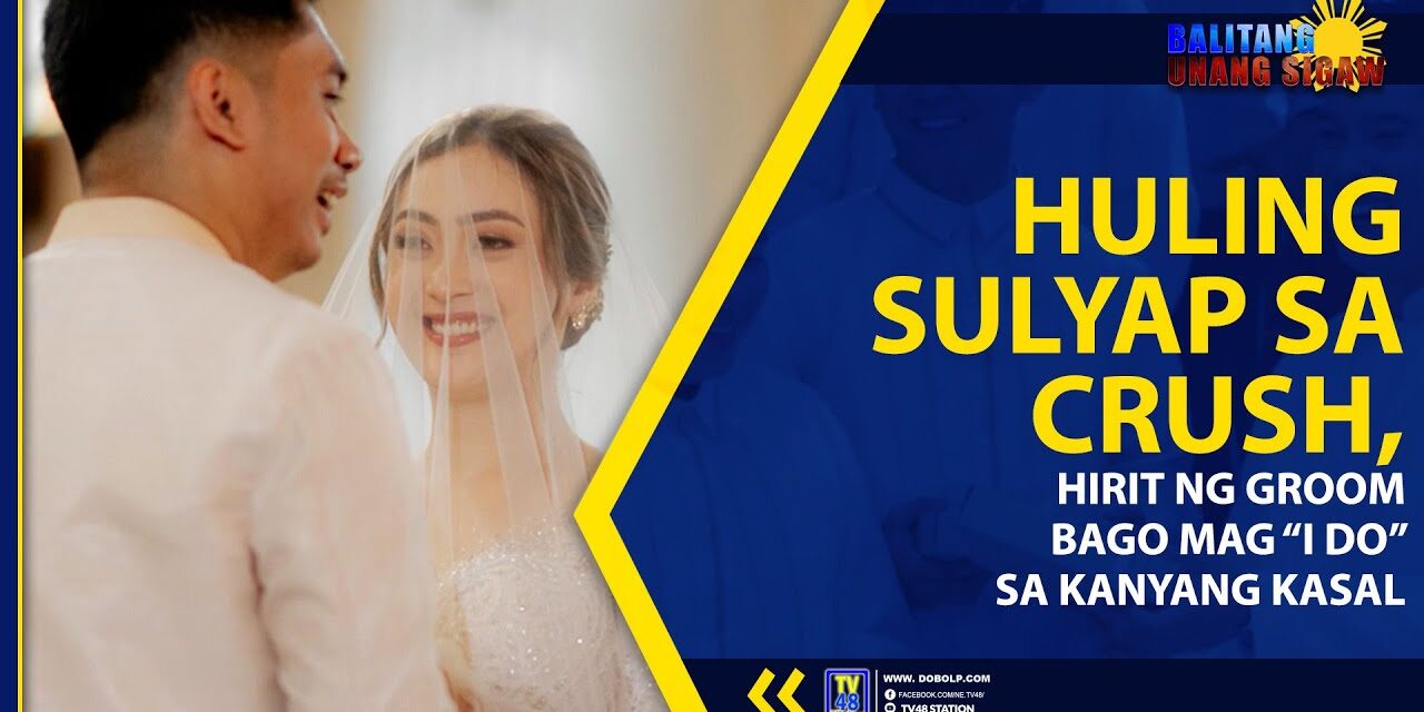 HULING SULYAP SA CRUSH, HIRIT NG GROOM BAGO MAG “I DO” SA KANYANG KASAL
