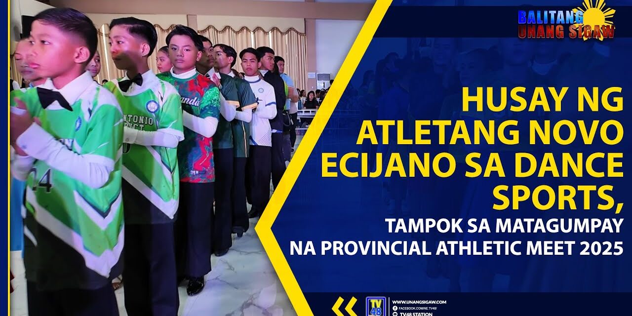 HUSAY NG ATLETANG NOVO ECIJANO SA DANCE SPORTS, TAMPOK SA MATAGUMPAY NA PROVINCIAL ATHLETIC MEET 2025