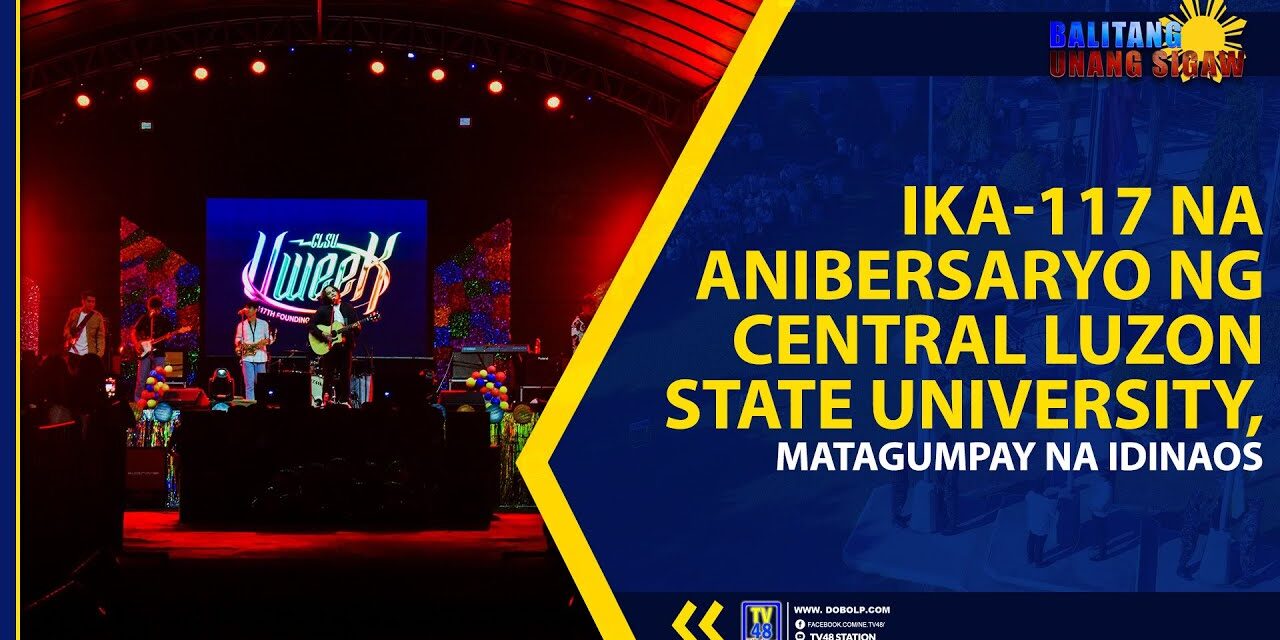 IKA-117 NA ANIBERSARYO NG CENTRAL LUZON STATE UNIVERSITY, MATAGUMPAY NA IDINAOS