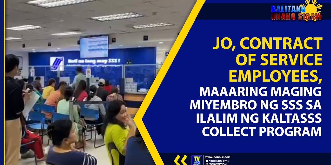 JOB ORDER, CONTRACT OF SERVICE EMPLOYEES, MAAARING MAGING MIYEMBRO NG SSS SA ILALIM NG KALTASSS COLLECT PROGRAM