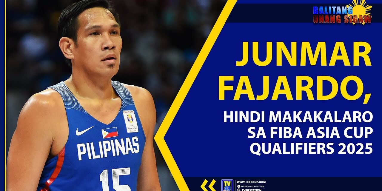 JUNMAR FAJARDO, HINDI MAKAKALARO SA FIBA ASIA CUP QUALIFIERS 2025
