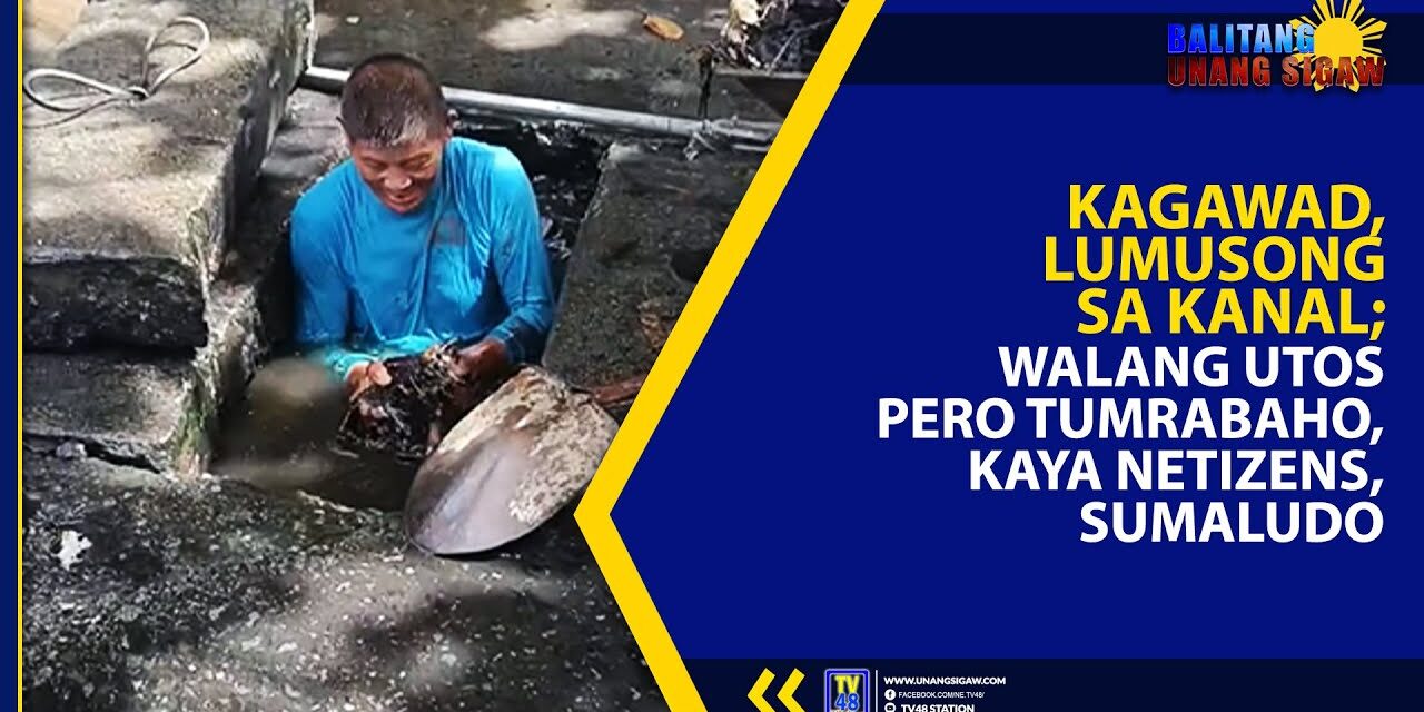 KAGAWAD, LUMUSONG SA KANAL; WALANG UTOS PERO TUMRABAHO, KAYA NETIZENS, SUMALUDO