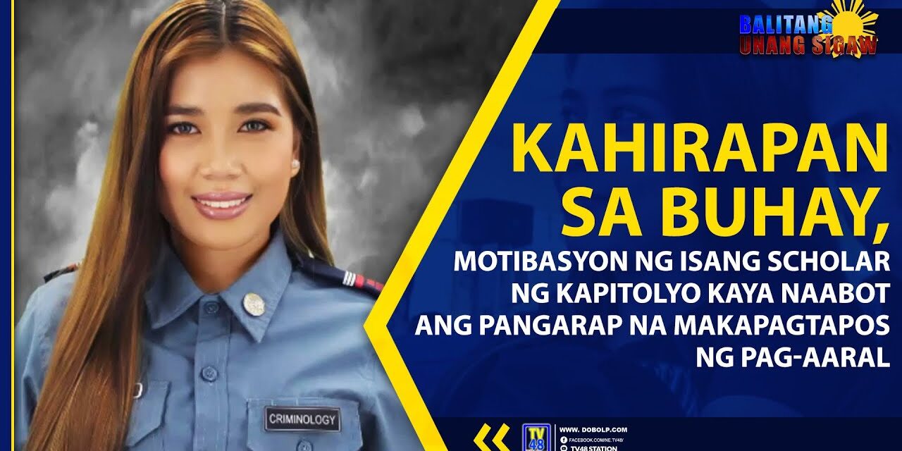 KAHIRAPAN SA BUHAY, MOTIBASYON NG ISANG SCHOLAR NG KAPITOLYO KAYA NAABOT ANG PANGARAP NA MAKAPAGTAPOS NG PAG-AARAL
