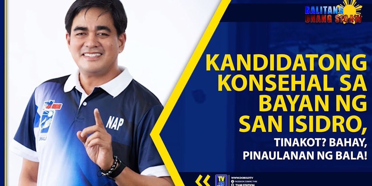 KANDIDATONG KONSEHAL SA BAYAN NG SAN ISIDRO, TINAKOT? BAHAY, PINAULANAN NG BALA!